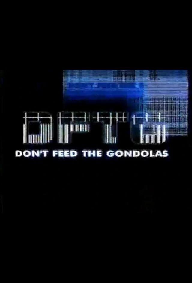 Don't Feed The Gondolas