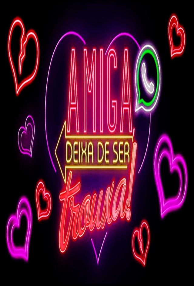 AMIGA, DEIXA DE SER TROUXA!