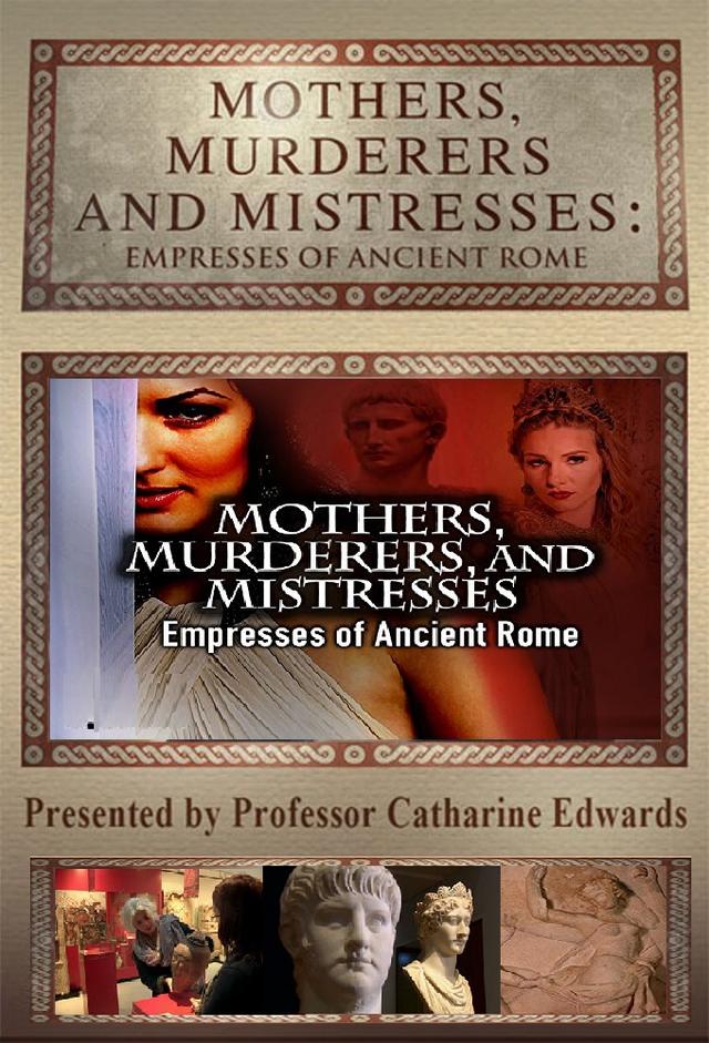 Mothers, Murderers and Mistresses: Empresses of Ancient Rome