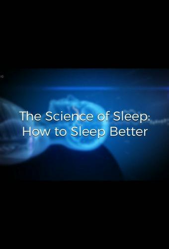 The Science of Sleep: How to Sleep Better