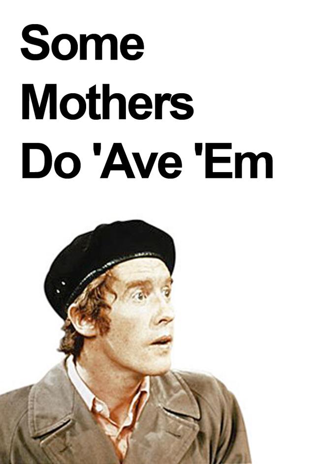 Some Mothers Do 'Ave 'Em