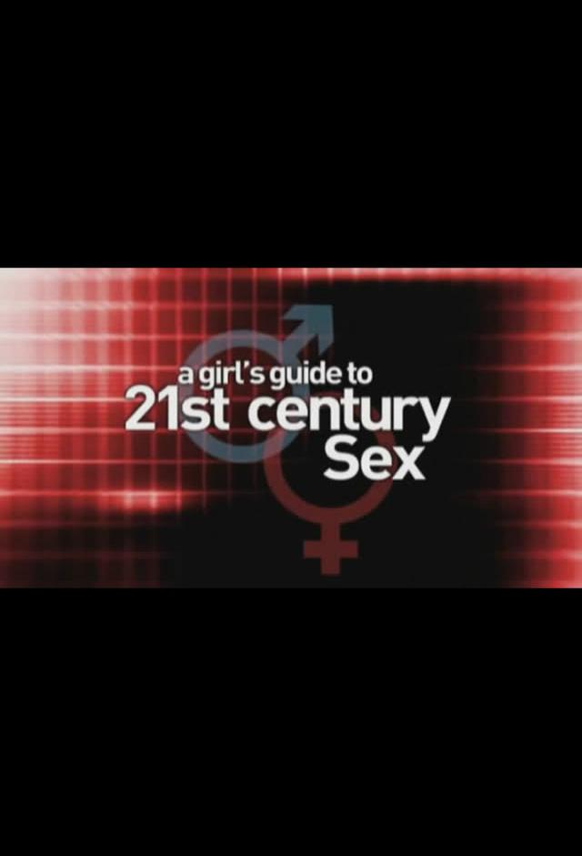 A Girl's Guide to 21st Century Sex