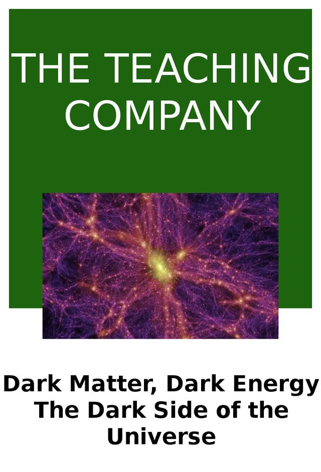 Dark Matter, Dark Energy: The Dark Side of the Universe