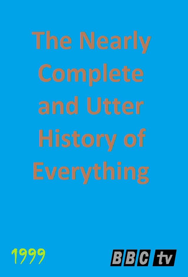 The Nearly Complete and Utter History of Everything