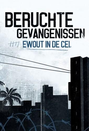 Beruchte Gevangenissen: Ewout in de Cel