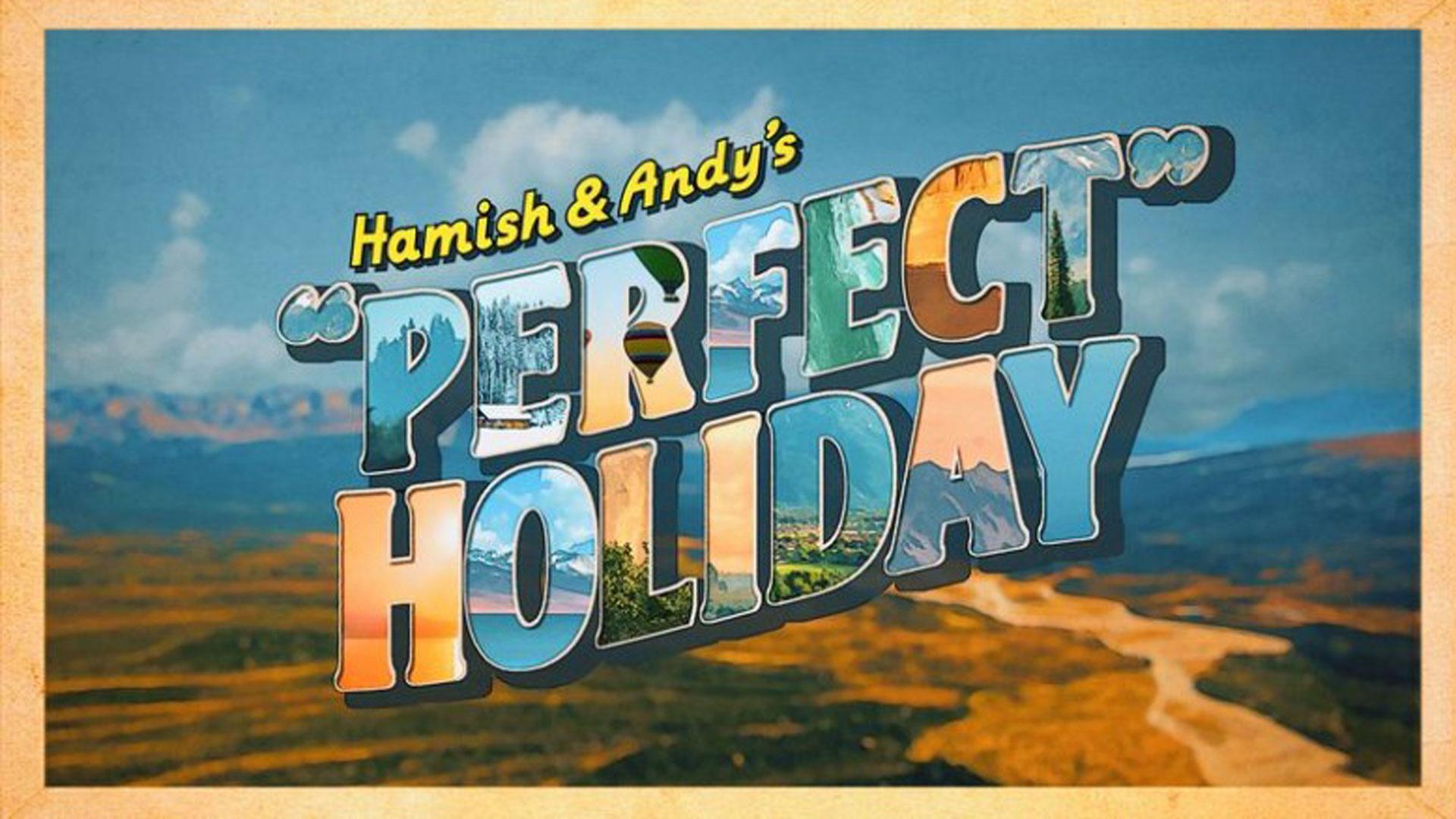 Hamish & Andy's 'Perfect Holiday'