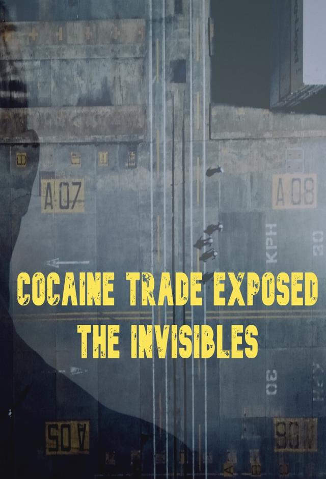 Cocaine Trade Exposed: The Invisibles