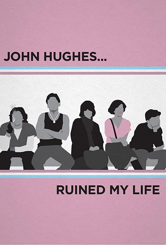 John Hughes Ruined My Life