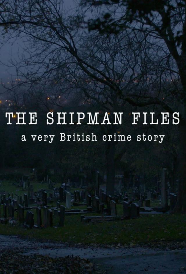 The Shipman Files: A Very British Crime Story