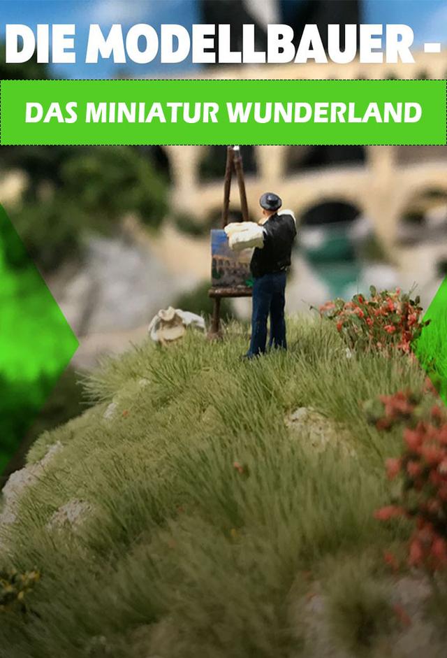 Die Modellbauer - Das Miniatur Wunderland