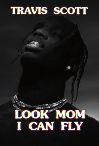 Travis Scott: Look Mom I Can Fly