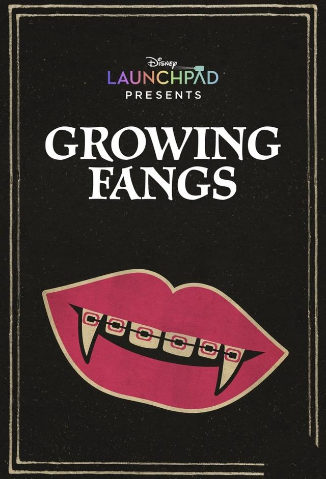 Disney Launchpad presents: Growing Fangs	