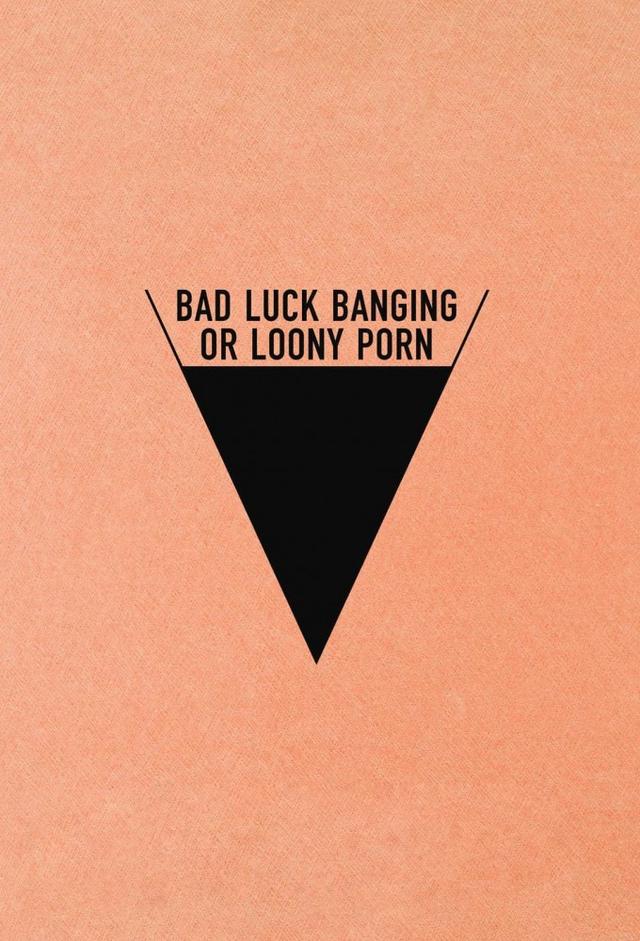 Bad Luck Banging or Loony Porn