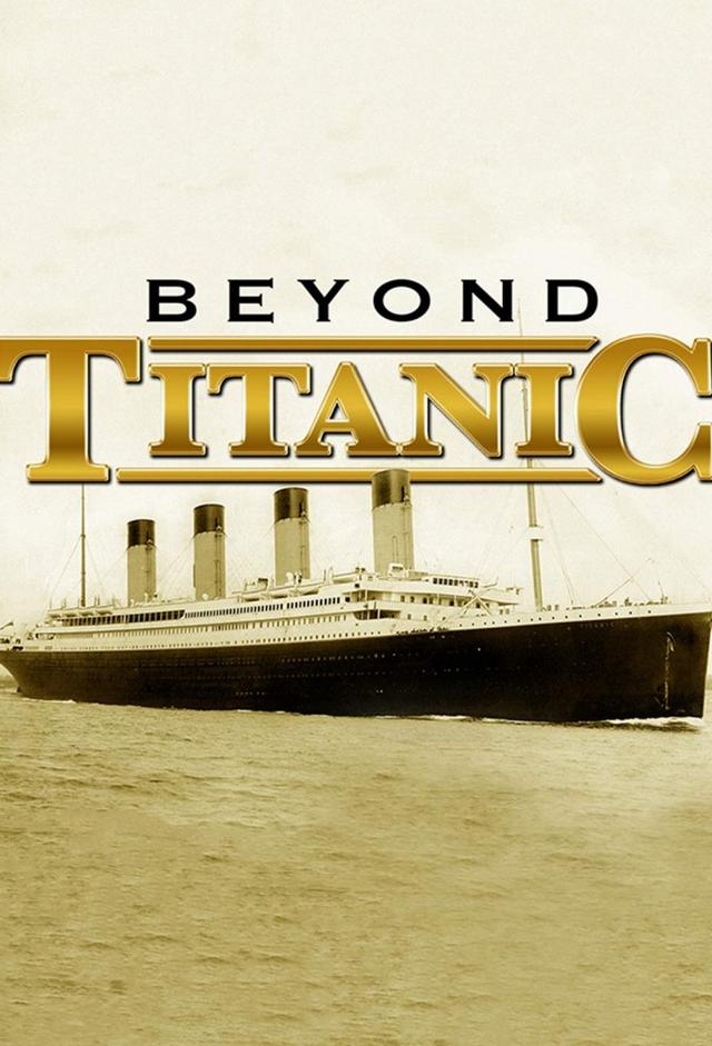 Beyond Titanic