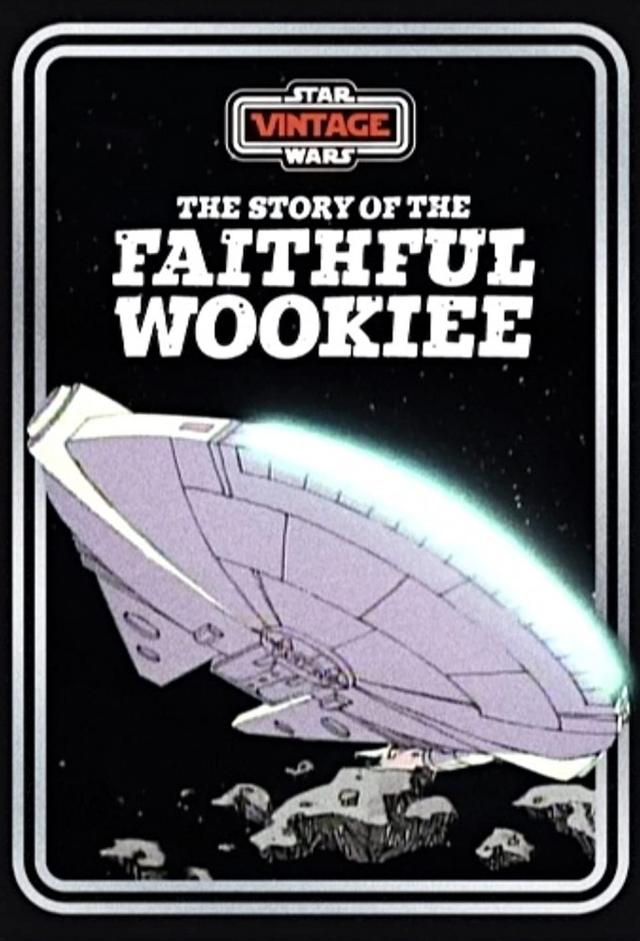 The Story of the Faithful Wookiee