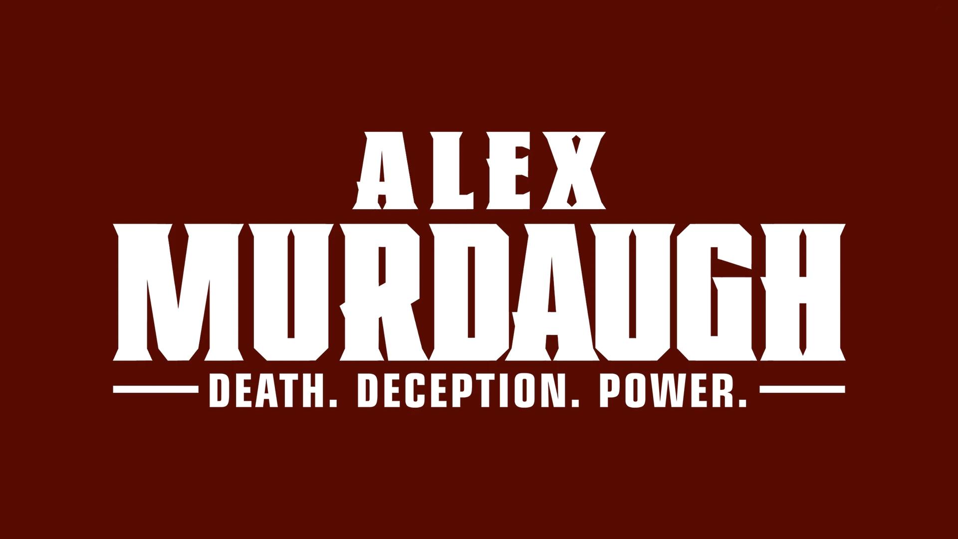 Alex Murdaugh: Death. Deception. Power