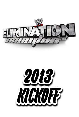 WWE Elimination Chamber 2013 Kickoff