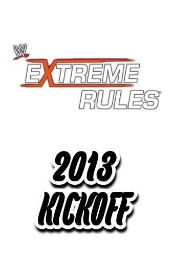 WWE Extreme Rules 2013 Kickoff