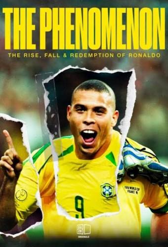 The Phenomenon: The Rise, Fall & Redemption of Ronaldo