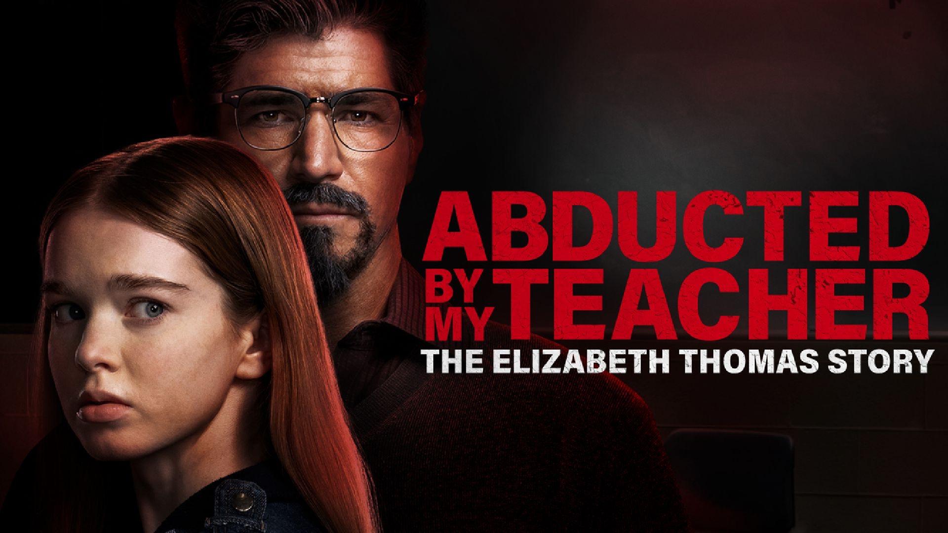 Abducted by My Teacher: The Elizabeth Thomas Story