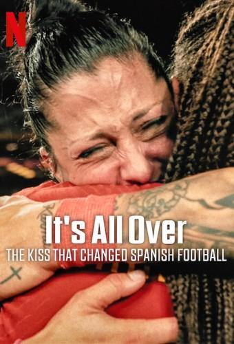 It's All Over: The Kiss That Changed Spanish Football