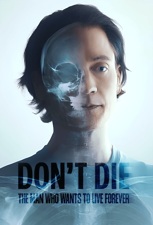 Don't Die: The Man Who Wants to Live Forever