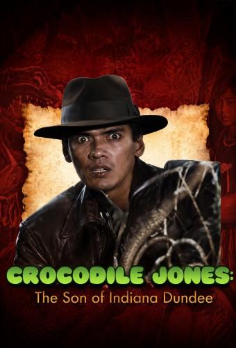 Crocodile Jones: The Son of Indiana Dundee