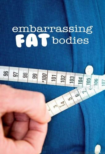 Embarrassing Fat Bodies