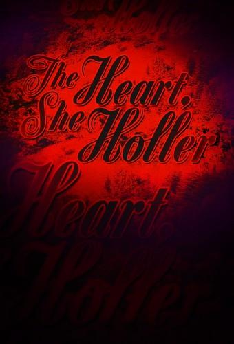 The Heart, She Holler