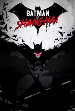 The Bat Man of Shanghai