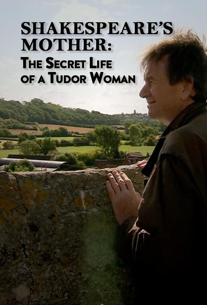 Shakespeare's Mother the Secret Life of a Tudor Woman