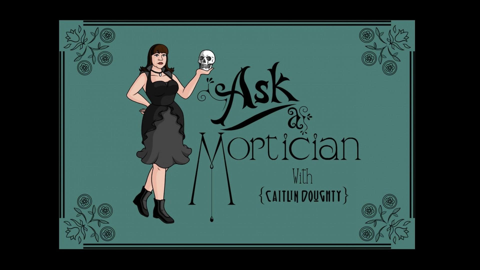 Ask a Mortician