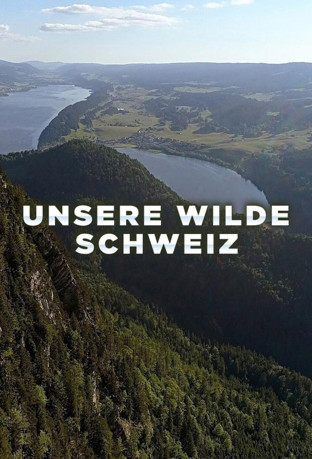 Unsere wilde Schweiz