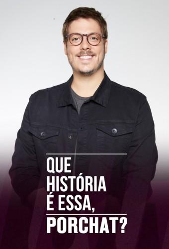 Que História É Essa, Porchat?