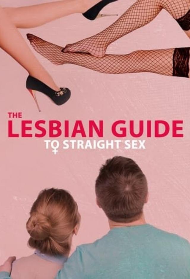 640px x 941px - The Lesbian Guide to Straight Sex | TV Time
