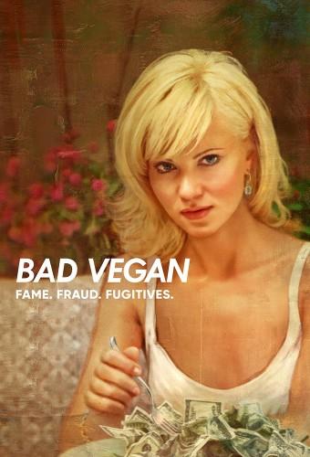 Bad Vegan: Fama, fraudes y fugas