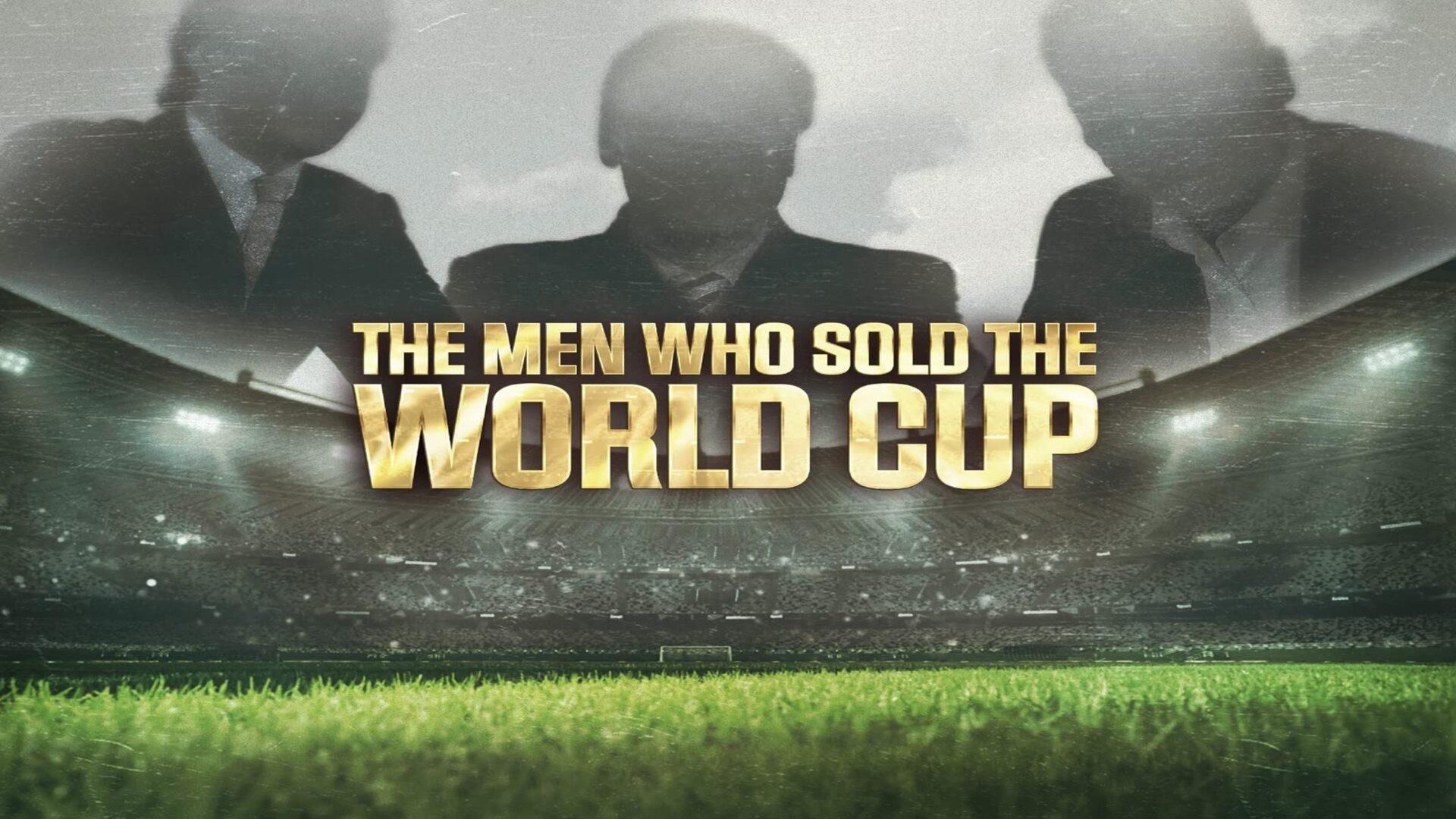 The Men Who Sold the World Cup