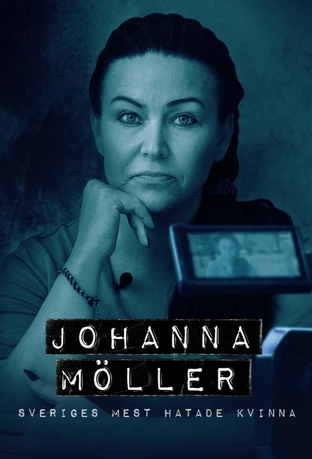 Johanna Möller - Sweden's Most Hated Woman