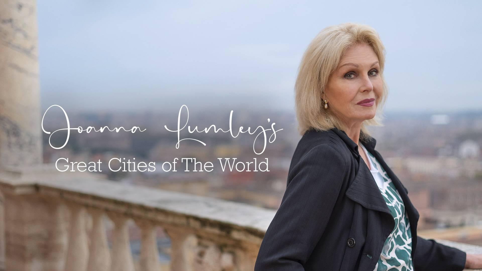 Joanna Lumley's Great Cities of the World