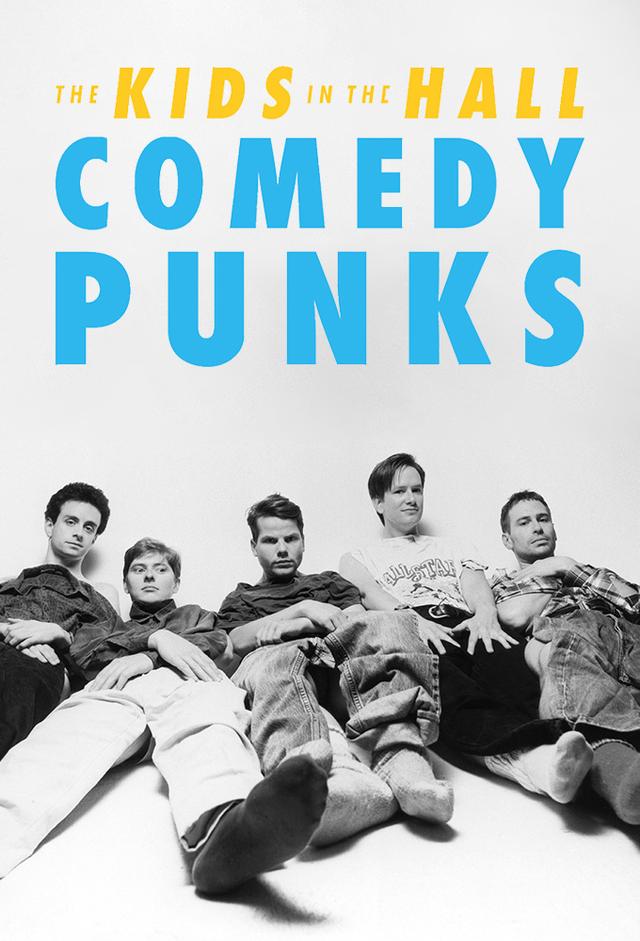 The Kids in the Hall: Comedy Punks