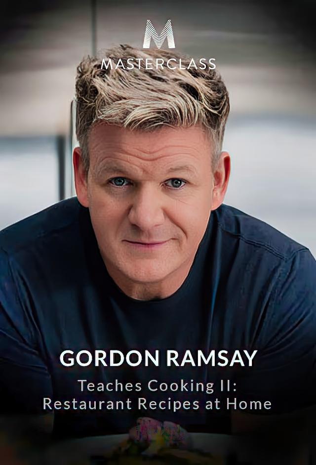 MasterClass: Gordon Ramsay Teaches Cooking II: Restaurant Recipes at Home