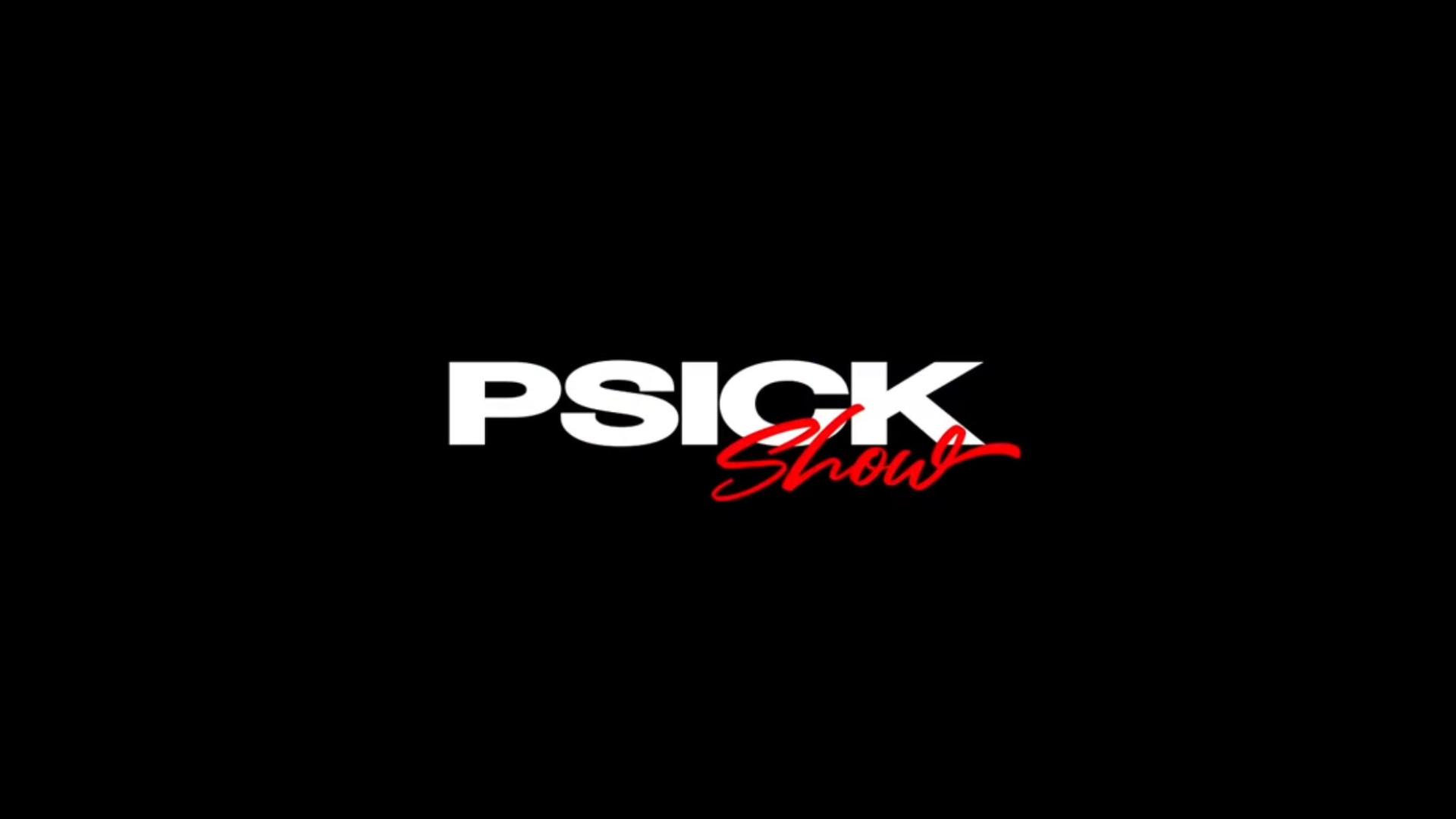 PSICK Show