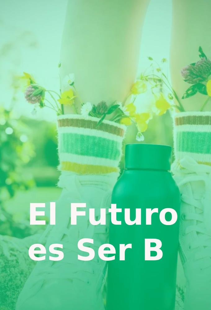 El Futuro Es Ser B