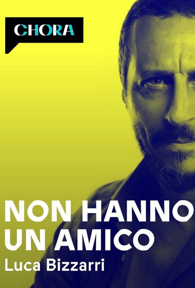 Luca Bizzarri - Non hanno un amico