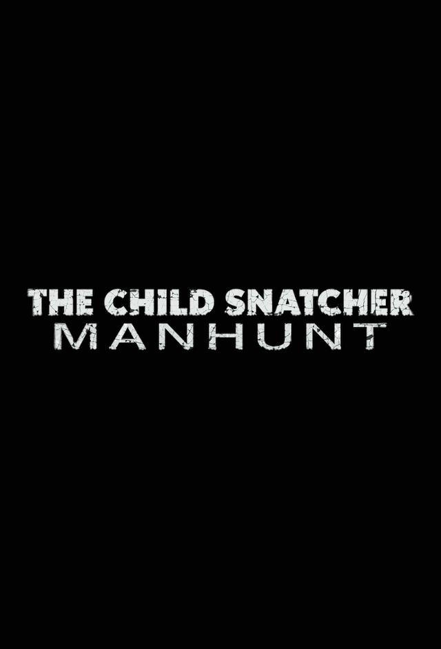The Child Snatcher: Manhunt