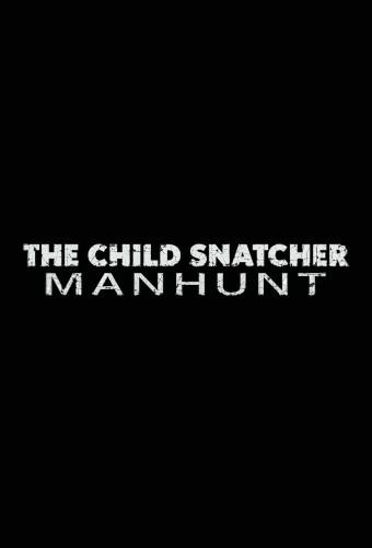 The Child Snatcher: Manhunt