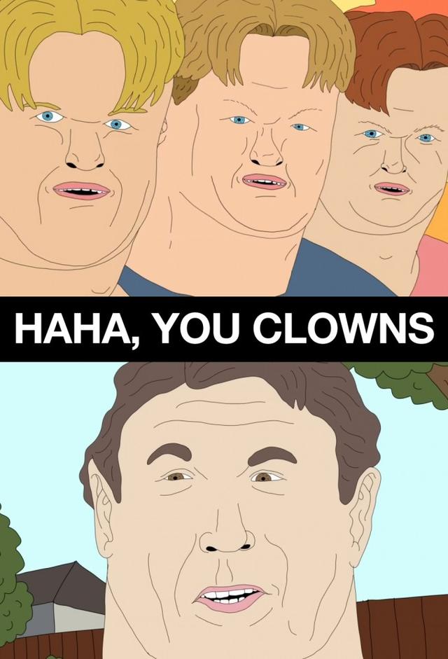 HAHA, YOU CLOWNS