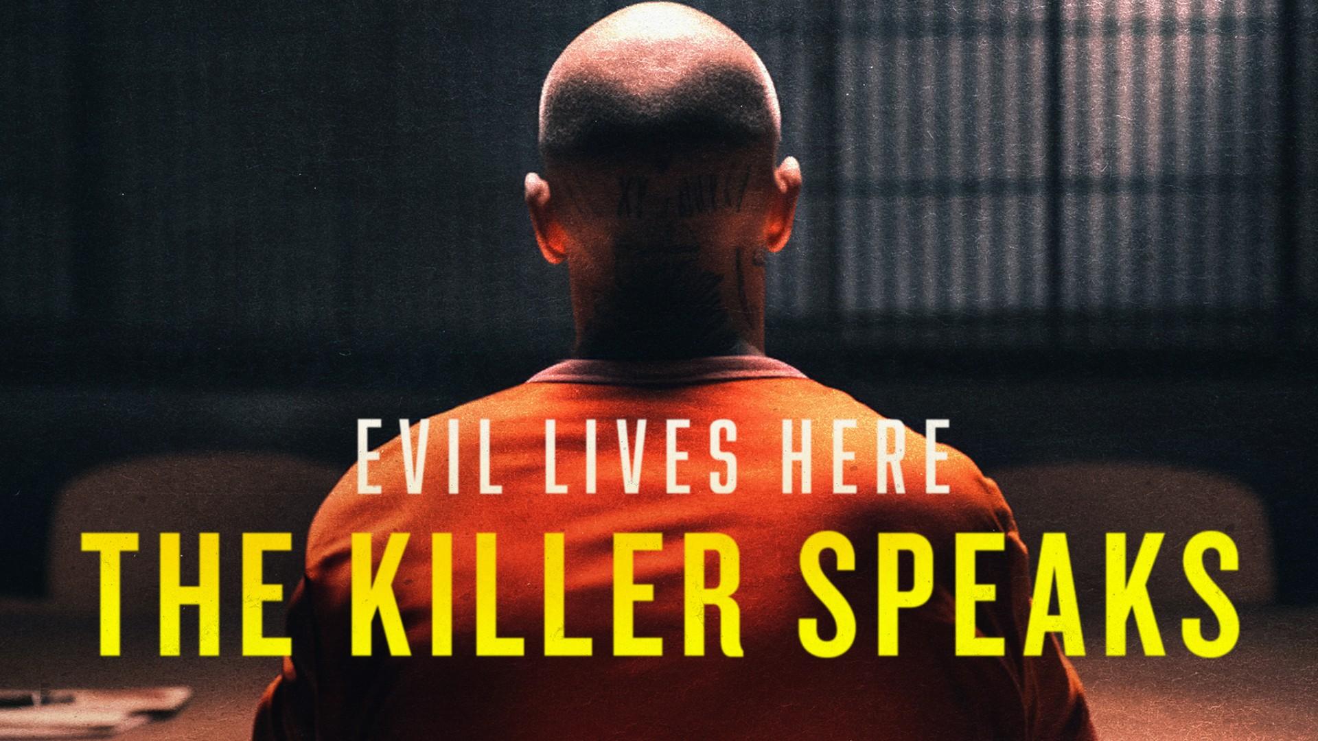 Evil Lives Here: The Killer Speaks
