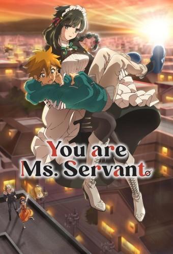 You are Ms. Servant