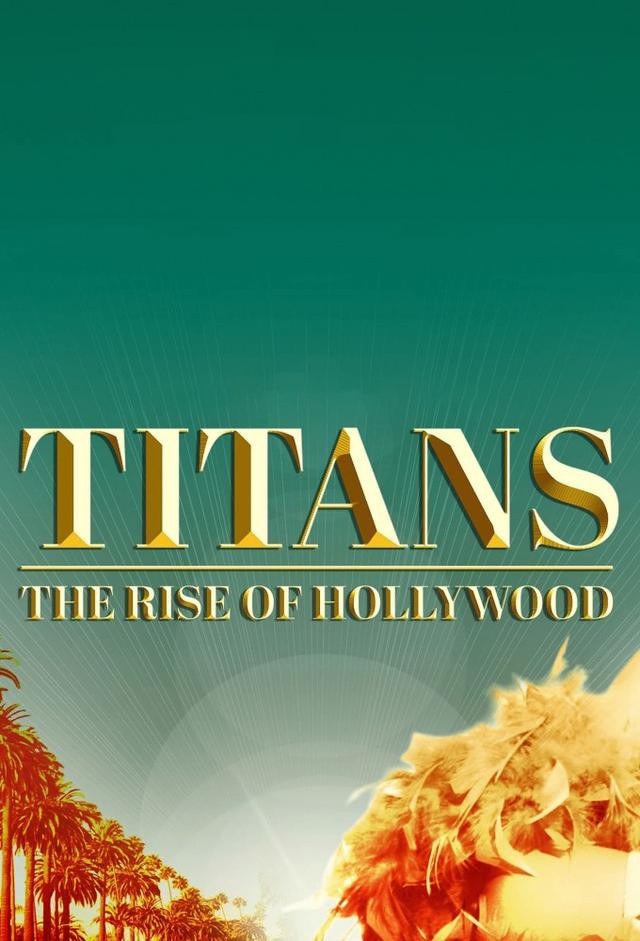 Titans: The Rise of Hollywood